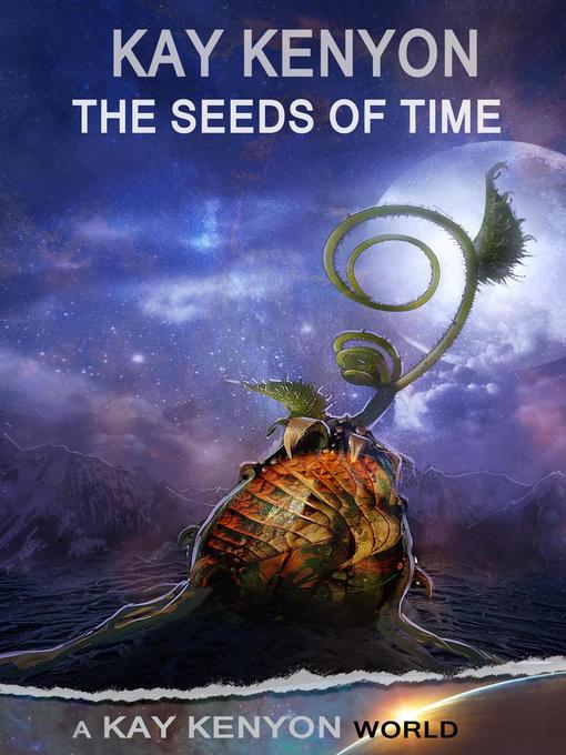 Title details for The Seeds of Time by Kay Kenyon - Wait list